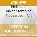 Mellnas / Rilkeensemblen / Edvardson / Berg - Rilke Ensemble Sings Arne Mellnas cd