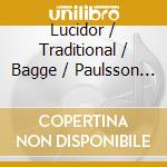 Lucidor / Traditional / Bagge / Paulsson - Warldslige & Andelige Wisor cd musicale