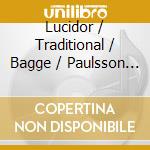 Lucidor / Traditional / Bagge / Paulsson - Warldslige & Andelige Wisor cd