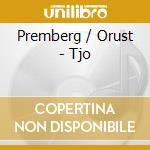 Premberg / Orust - Tjo cd musicale