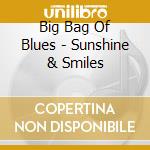 Big Bag Of Blues - Sunshine & Smiles cd