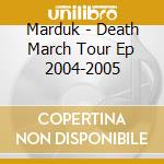 Marduk - Death March Tour Ep 2004-2005 cd musicale di MARDUK