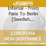 Infernal - From Paris To Berlin [Swedish Import] cd