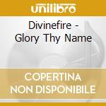 Divinefire - Glory Thy Name cd