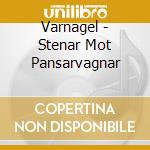 Varnagel - Stenar Mot Pansarvagnar cd musicale di Varnagel