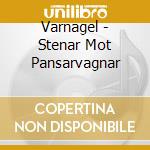 Varnagel - Stenar Mot Pansarvagnar cd