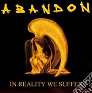 Abandon - In Reality We Suffer cd musicale di Abandon