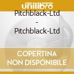 Pitchblack-Ltd - Pitchblack-Ltd cd