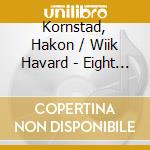 Kornstad, Hakon / Wiik Havard - Eight Tunes We Like cd musicale di Kornstad, Hakon / Wiik Havard