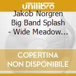 Jakob Norgren Big Band Splash - Wide Meadow Soul cd