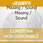 Missing / Sound - Missing / Sound cd musicale di Missing / Sound