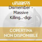Dismember - Massive Killing..-digi- cd