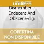 Dismember - Indecent And Obscene-digi cd