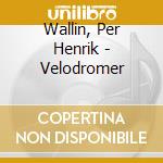 Wallin, Per Henrik - Velodromer cd
