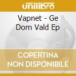 Vapnet - Ge Dom Vald Ep cd