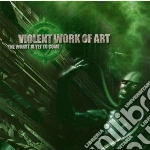 Violent Work Of Art - The Worst Is Yet To Come cd