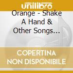 Orange - Shake A Hand & Other Songs Associated With The King cd