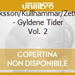 Fredricksson/Kullhammar/Zetterberg - Gyldene Tider Vol. 2 cd musicale di Fredricksson/Kullhammar/Zetterberg