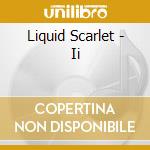 Liquid Scarlet - Ii cd