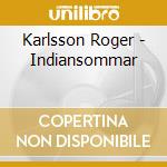 Karlsson Roger - Indiansommar cd musicale di Karlsson Roger