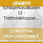 Schlagerkavalkaden 12 - Trettiotalstoppar - Various cd