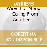 Wired For Mono - Calling From Another Station: Radio Interrupt cd
