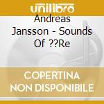 Andreas Jansson - Sounds Of ??Re cd