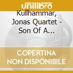Kullhammar, Jonas Quartet - Son Of A Drummer cd