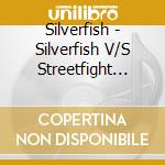 Silverfish - Silverfish V/S Streetfight Fighters cd