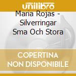 Maria Rojas - Silverringar Sma Och Stora cd musicale di Maria Rojas