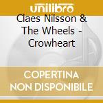Claes Nilsson & The Wheels - Crowheart cd