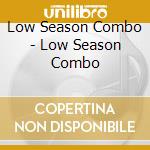 Low Season Combo - Low Season Combo cd