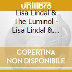 Lisa Lindal & The Luminol - Lisa Lindal & The Luminol cd