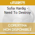 Sofia Hardig - Need To Destroy cd