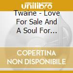 Twaine - Love For Sale And A Soul For Rent