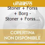 Stoner + Forss + Borg - Stoner + Forss + Borg cd musicale di Stoner + Forss + Borg