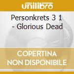 Personkrets 3 1 - Glorious Dead cd