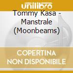 Tommy Kasa - Manstrale (Moonbeams) cd musicale di Tommy Kasa