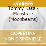 Tommy Kasa - Manstrale (Moonbeams)
