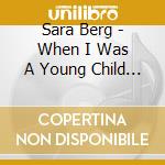 Sara Berg - When I Was A Young Child I Used To Feel Pleasure From Playing With Others cd