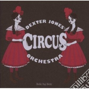 Dexter Jones' Circus Orchestra - Side By Side cd musicale di Dexter jones circus