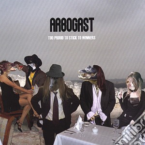 Arbogast - Too Proud To Stick To Winners cd musicale di Arbogast