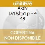 Aktiv D?Dshj?Lp - 4 48 cd