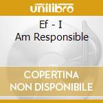 Ef - I Am Responsible cd