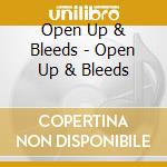 Open Up & Bleeds - Open Up & Bleeds cd