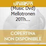 (Music Dvd) Mellotronen 20Th Anniversary Party - Various cd musicale