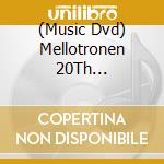 (Music Dvd) Mellotronen 20Th Anniversary Party - Various cd