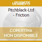 Pitchblack-Ltd - Friction cd