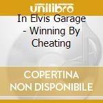 In Elvis Garage - Winning By Cheating cd