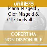 Maria Misgeld , Olof Misgeld & Olle Lindvall - Margits Sanger cd musicale di Maria Misgeld , Olof Misgeld & Olle Lindvall